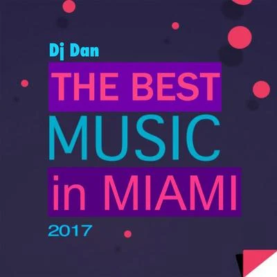 The Best Music In Miami 2017 專輯 DJ Dan