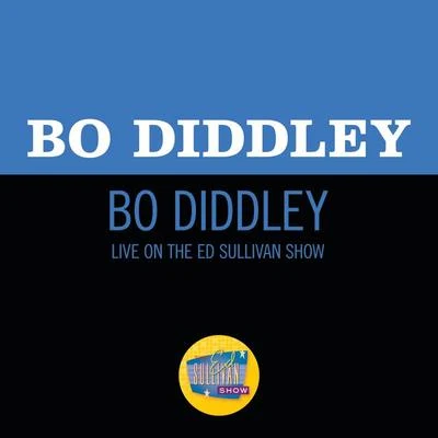 Bo Diddley (Live On The Ed Sullivan Show, November 20, 1955) 專輯 Bo Diddley