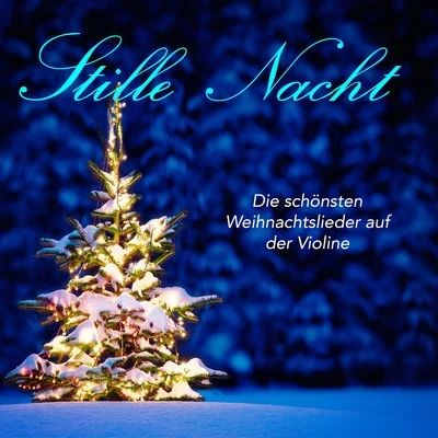 Stille Nacht - Die schönsten Weihnachtslieder auf der Violine 專輯 Susanna Yoko Henkel