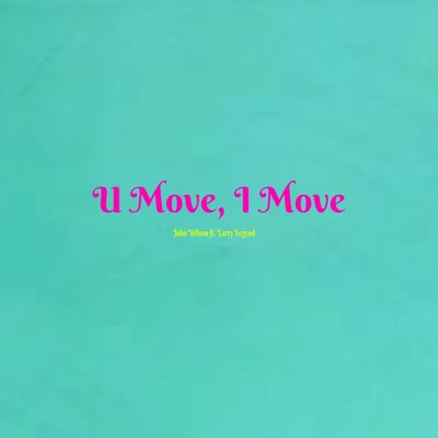 U Move, I Move 专辑 John Wilson