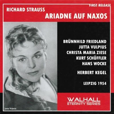 Richard Strauss : Ariadne auf Naxos (Leipzik 1954) 专辑 Adolf Fritz Guhl/Rundfunk-Sinfonieorchester Leipzig/Gunther Leib/Roswitha Trexler/Ekkehard Schall