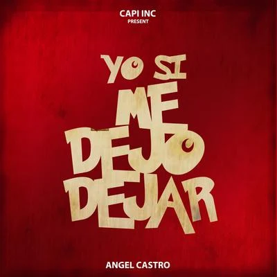 Yo Si Me Dejo Dejar 專輯 Angel Castro