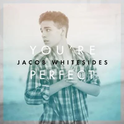 Youre Perfect 專輯 Jacob Whitesides