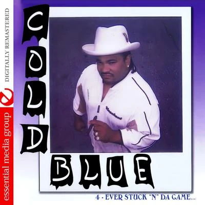 4-Ever Stuck "N" Da Game (Digitally Remastered) 专辑 Cold Blue