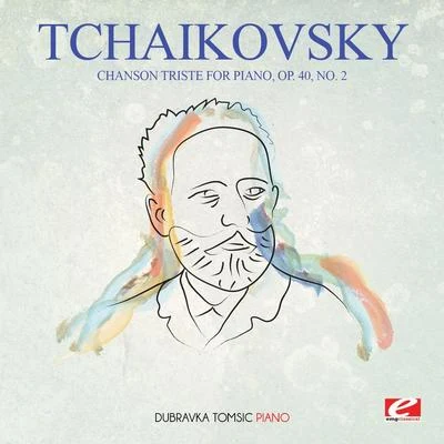 Dubravka Tomšič Tchaikovsky: Chanson Triste for Piano, Op. 40, No. 2 (Digitally Remastered)