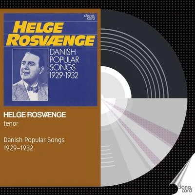 Helge Rosvaenge Helge Rosvaenge: Danish Popular Songs 1929-1932