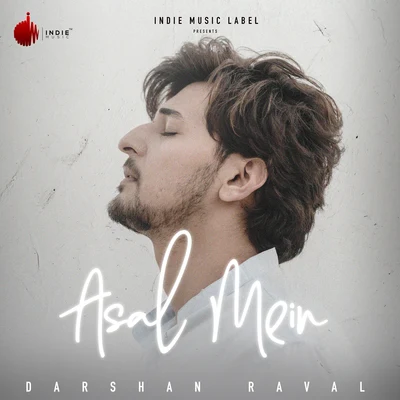 Asal Mein 專輯 Darshan Raval/Rashid Ali/Neeti Mohan/Neeraj Shridhar/Sonu Nigam