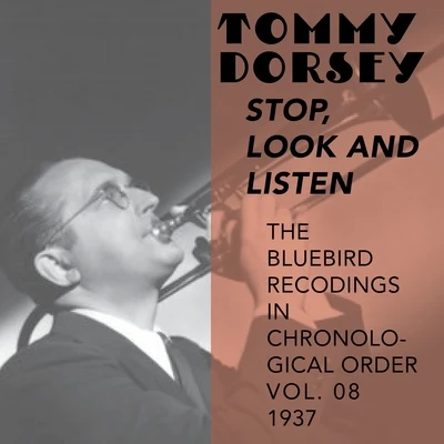 Stop, Look and Listen (The Bluebird Recordings in Chronological Order Vol. 08 - 1937) 專輯 Tommy Dorsey and His Orchestra