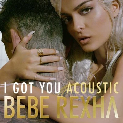 I Got You (Acoustic Version) 專輯 Bebe Rexha