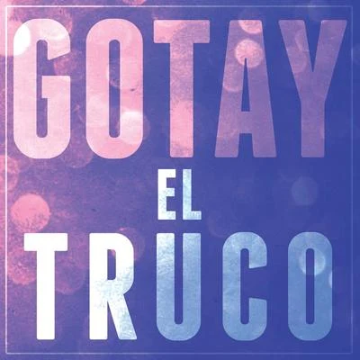 El Truco 专辑 Gotay