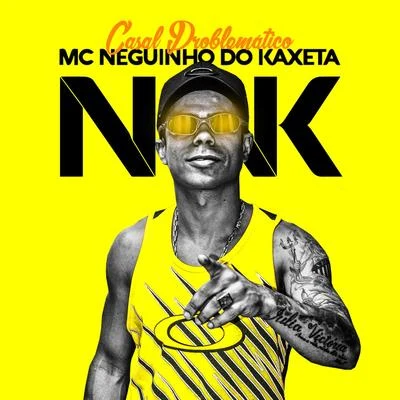 Casal Problemático 專輯 Mc Neguinho do Kaxeta/MC Guime/Mc Leozinho ZS/MC Joãozinho VT