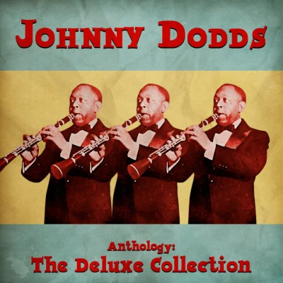 Anthology: The Deluxe Collection (Remastered) 专辑 Johnny Dodds