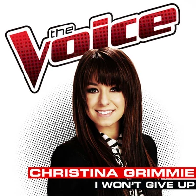 I Won&#x27;t Give Up (The Voice Performance) 专辑 Christina Grimmie