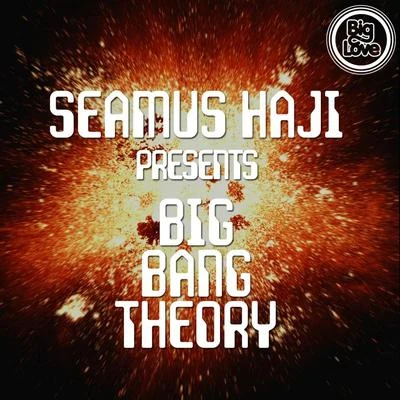 Seamus Haji Seamus Haji Presents Big Bang Theory