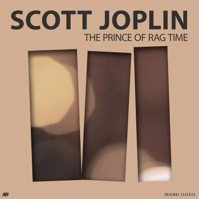 Scott Joplin The Prince of Rag Time