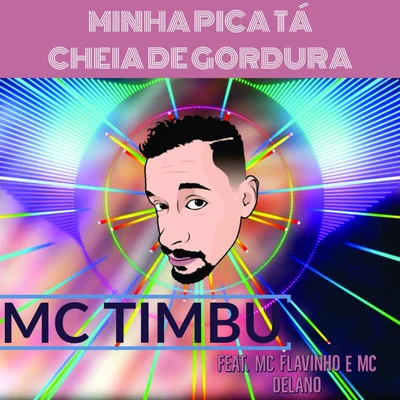 Minha Pica Tá Cheia de Gordura 专辑 Mulú/Mc Flavinho/Omulu