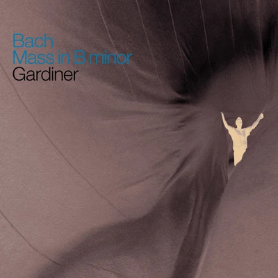 BACH, J.S.: Mass in B Minor, BWV 232 (Monteverdi Choir, English Baroque Soloists, Gardiner) 專輯 The Monteverdi Choir/Monteverdi Choir