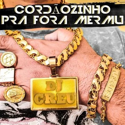 Cordãozinho pra fora mermu 專輯 Dj Créu/MC ML