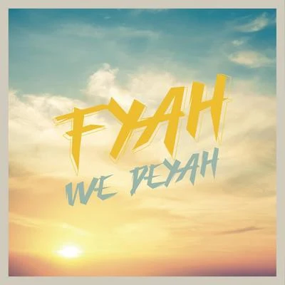 Fyah We Deyah 專輯 jah nattoh/Na Boka Noti/El Chojin/Lion Sitte/Astrid Jones