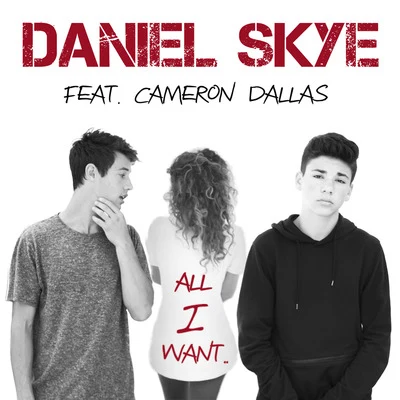 All I Want (feat. Cameron Dallas) 专辑 Baby Ariel/Daniel Skye