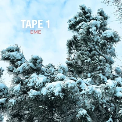 Tape 1 專輯 EME