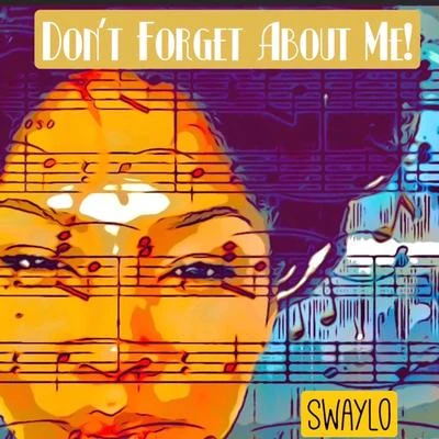 Dont Forget About Me! 專輯 Swaylo/Joe Smooth