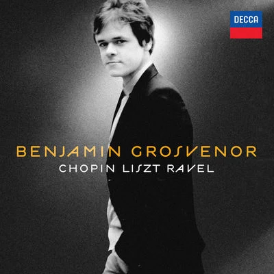 Benjamin Grosvenor: Chopin, Liszt, Ravel 专辑 Benjamin Grosvenor