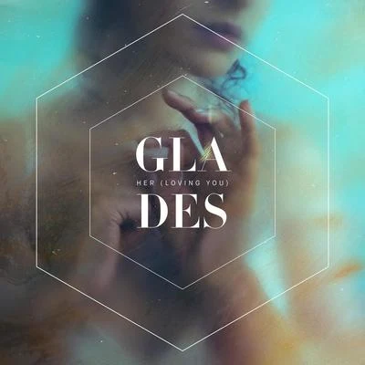 Her (Loving You) 專輯 GLADES