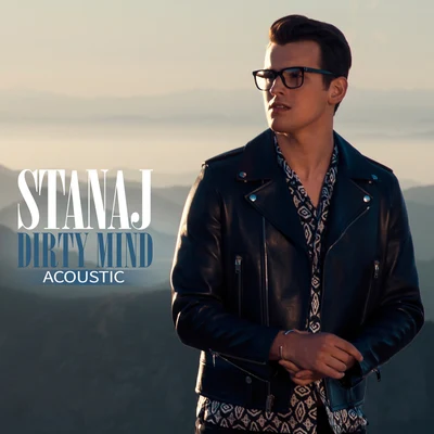 Dirty Mind (Acoustic) 專輯 Stanaj