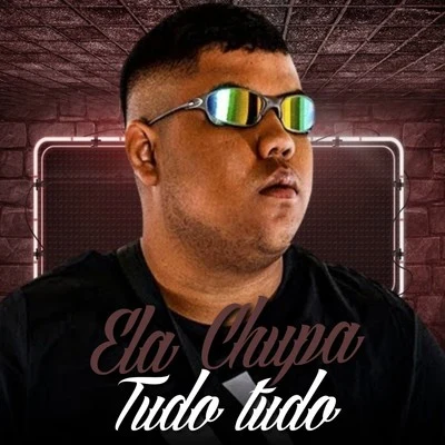 Ela Chupa Tudo Tudo 專輯 mc koruja/MC GP