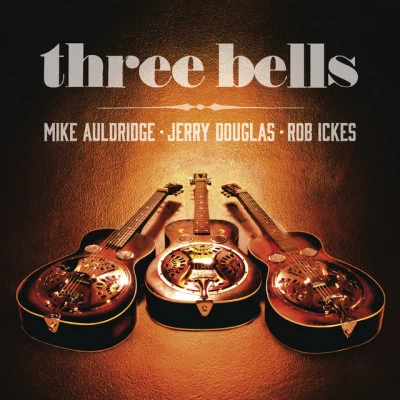 Jerry Douglas Three Bells