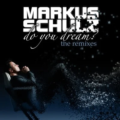 Do You Dream? "The Remixes" 專輯 Markus Schulz