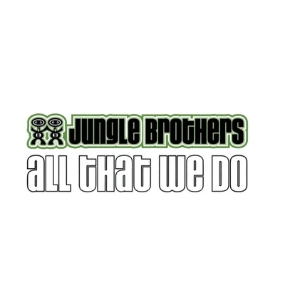 All That We Do 专辑 Jungle Brothers/Aphrodite/DJ Shadow/DMC/Fatboy Slim