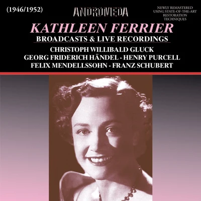 Kathleen FerrierWalter LeggeGerald Moore Vocal Recital: Ferrier, Kathleen - GLUCK, C.W.MENDELSSOHN, FelixPURCELL, H. (Kathleen Ferrier Broadcasts and Live Recordings) (1946-1952)