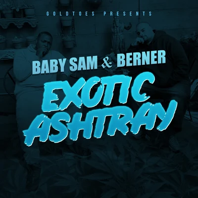 Baby Sam Exotic Ashtray (feat. Berner)