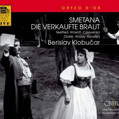 Berislav Klobucar SMETANA, B.: Bartered Bride (The) [Opera] (Sung in German) (Braun, Konetzni, Vienna State Opera Chorus and Orchestra, Klobučar)