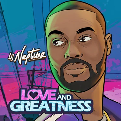 Love And Greatness 專輯 DJ Neptune/Mr Eazi