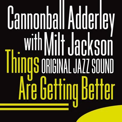 Original Jazz Sound: Things Are Getting Better 專輯 Cannonball Adderley