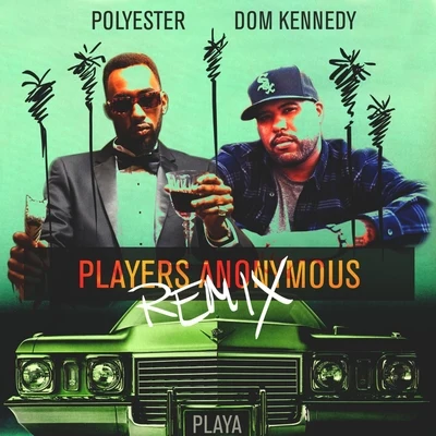 Players Anonymous (Remix) (feat. Dom Kennedy) - Single 專輯 Polyester the Saint