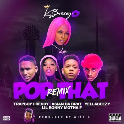 Pop That (Remix) (feat. Yella Beezy, Trapboy Freddy, Asian Doll, Lil Ronny Motha F) 專輯 K.Breezy