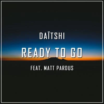 Ready to Go (feat. Matt Pardus) 專輯 Daitshi