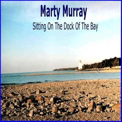 Marty Murray Sitting on the Dock of the Bay