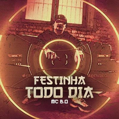 Festinha Todo Dia 專輯 MC B.Ó