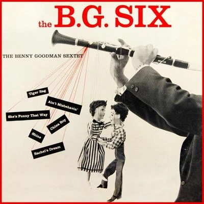 Benny Goodman Sextet The B.G. Six