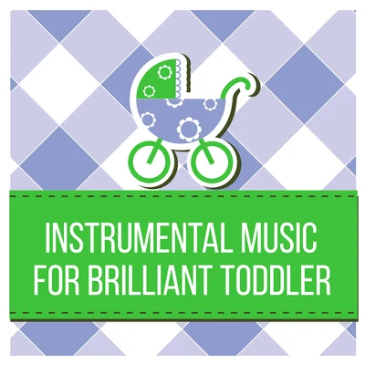 Instrumental Music for Brilliant Toddler – Einstein Effect, Brain Power, Education & Fun, Classical Music for Kids, Bach, Mozart 专辑 Baby Music/Baby Lullaby/Gabriel Faure/Erik Satie