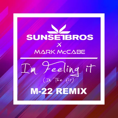 I&#x27;m Feeling It (In The Air) (Sunset Bros X Mark McCabeM-22 Remix) 专辑 Sunset Bros/Bianca