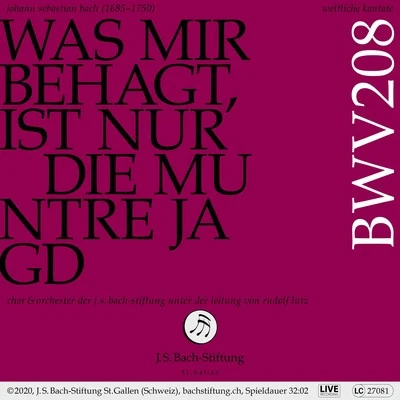 Bachkantate, BWV 208 - Was mir behagt, ist nur die muntre Jagd 專輯 Orchester der J.S. Bach-Stiftung/Rudolf Lutz/Chor der J.S. Bach-Stiftung