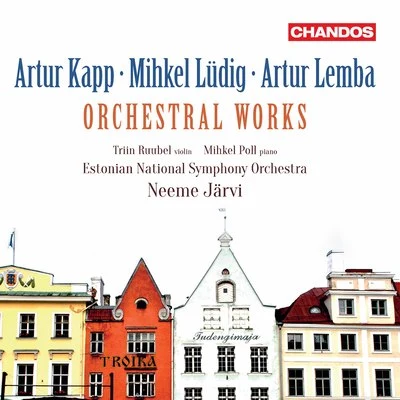 Neeme Järvi Kapp, Lüdig & Lemba: Orchestral Works