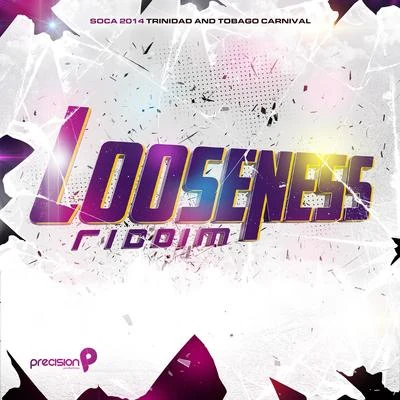 Looseness Riddim (Soca 2014 Trinidad and Tobago Carnival) 专辑 Precision Productions/Kerwin Du Bois