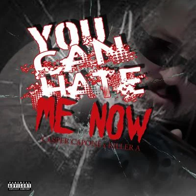 Casper Capone You Can Hate Me Now (feat. Killa A)